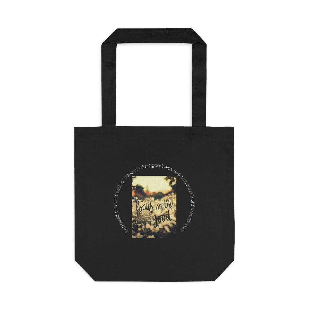 Surround Yourself Around Goodness Tote Bag